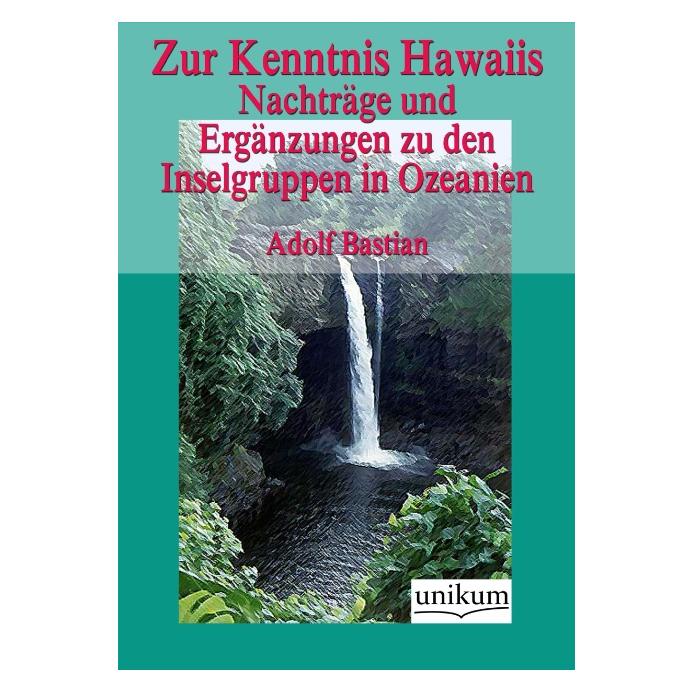 Unikum Zur Kenntnis Hawaiis (Deutsch, Softcover, Adolf Bastian) (55482407)