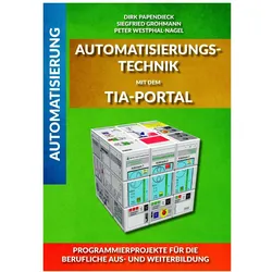 Automatisierungstechnik mit dem TIA-Portal, Schulbücher von Siegfried Grohmann