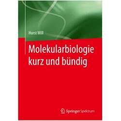 Molekularbiologie kurz und bündig, Fachbücher von Horst Will