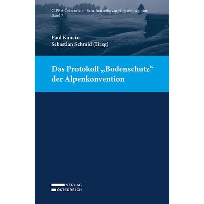 Das Protokoll „Bodenschutz“ der Alpenkonvention, Taschenbuch von , Verlag Österreich, 978-3-7046-9088-3