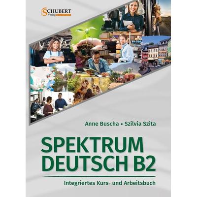Spektrum Deutsch B2: Integriertes Kurs- und Arbeitsbuch für Deutsch als Fremdsprache, Taschenbuch von Anne Buscha,Szilvia Szita, Schubert Leipzig,