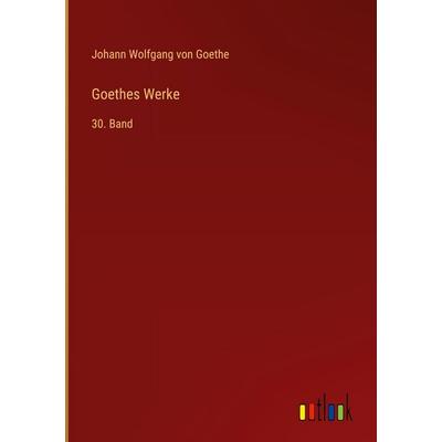Goethes Werke, Gebundene Ausgabe von Johann Wolfgang von Goethe, Outlook, 978-3-368-54971-8