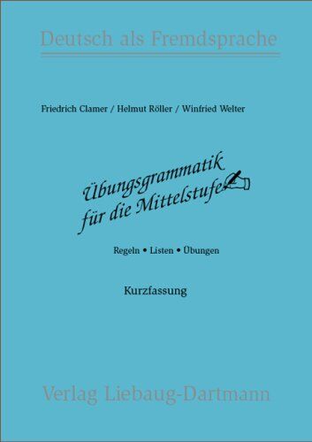 Friedrich Clamer - Übungsgrammatik für die Mittelstufe. Regeln - Listen - ÜbungenKurzfassung: Übungsgrammatik für die Mittelstufe, neue Rechtschreibung, Regeln, Listen, ... - Listen - Übungen. Deutsch als Fremdsprache - Preis vom 04.10.2026 03:51:26 h
