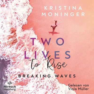 Two Lives to Rise (Breaking Waves 2) - Kristina Moninger, Audio, 9783844935301