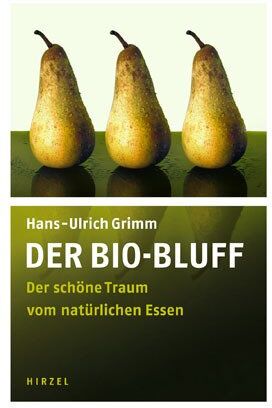Hans-Ulrich Grimm - Der Bio-Bluff: Der schöne Traum vom natürlichen Essen - Preis vom 11.10.2026 15:43:13 h