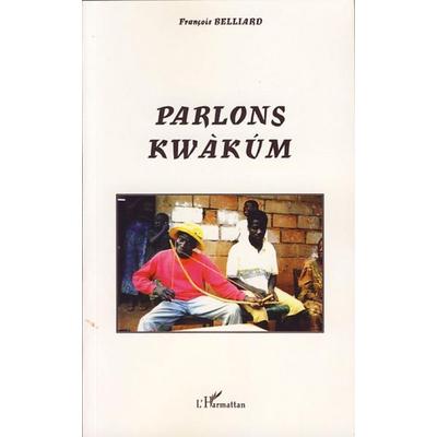 Parlons kwàkùm, Taschenbuch von François Belliard, Harmattan, 978-2-296-03841-7
