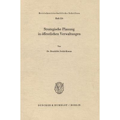 Strategische Planung in öffentlichen Verwaltungen., Taschenbuch von Brunhilde Seidel-Kwem, Duncker & Humblot, 978-3-428-05501-2