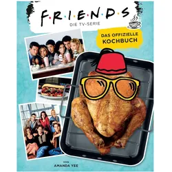 Friends: Die TV-Serie: Das offizielle Kochbuch, Ratgeber von Amanda Nicole Yee