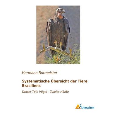 Systematische Übersicht der Tiere Brasiliens, Taschenbuch von Hermann Burmeister, Literaricon, 978-3-95913-317-3