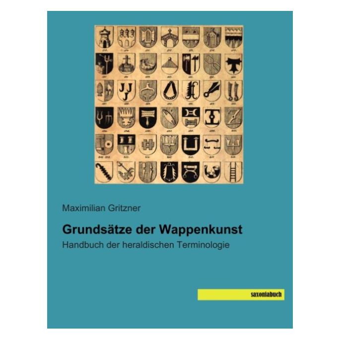 Saxoniabuch.De Grundsätze der Wappenkunst (Deutsch, Softcover, Maximilian Gritzner) (55568569)