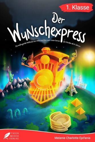 Melanie Epifania - Erstlesebuch 1. Klasse - Der Wunschexpress: Die aufregende Weltreise von Mila und Ben zum Lesenlernen für Kinder ab 6 Jahren (Erstlesebuch 1. Klasse) - Preis vom 04.10.2026 03:51:26 h