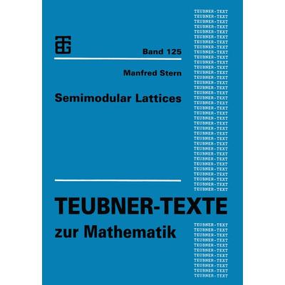 Semimodular Lattices, Taschenbuch von Manfred Stern, Vieweg & Teubner, 978-3-663-12479-5