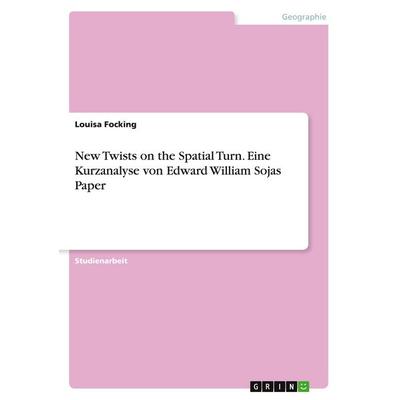 Focking, L: New Twists on the Spatial Turn. Eine Kurzanalyse, Taschenbuch von Louisa Focking, GRIN, 978-3-346-28700-7