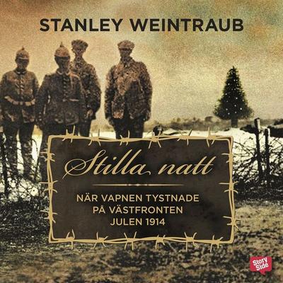 Stilla natt : När vapnen tystnade på västfronten julen 1914 - Stanley Weintraub, Audio, 9789170369759