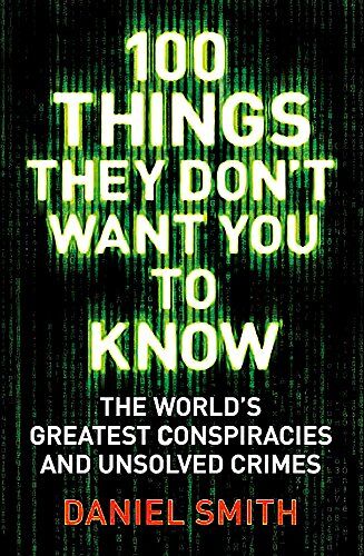 Daniel Smith - 100 Things They Don't Want You To Know: Conspiracies, mysteries and unsolved crimes - Preis vom 30.09.2026 09:01:18 h