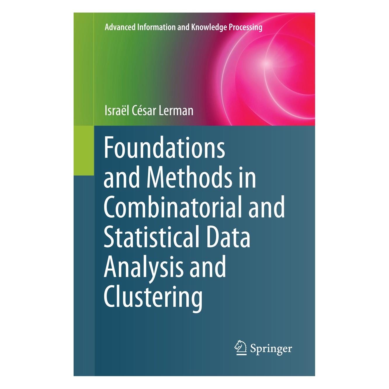 Springer Foundations and Methods in Combinatorial and Statistical Data Analysis and Clustering (Englisch, Hardcover, Israël César Lerman) (9781447167914)