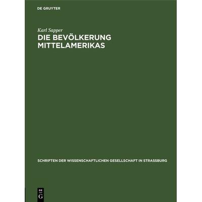 Die Bevölkerung Mittelamerikas, Gebundene Ausgabe von Karl Sapper, De Gruyter, 978-3-11-118478-4