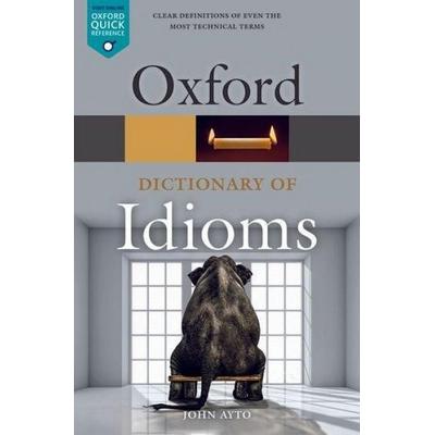 Oxford Dictionary of Idioms, Taschenbuch von John Ayto, Oxford University Press, 978-0-19-884562-1