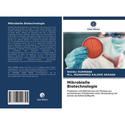 Mikrobielle Biotechnologie, Taschenbuch von Ravali Kurmana,M. L. Mohammed Kaleem Arshan, Verlag Unser Wissen, 978-620-3-54034-5