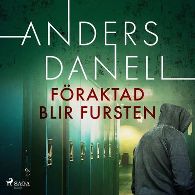 Föraktad blir fursten - Anders Danell, Audio, 9788728400128