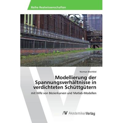 Modellierung der Spannungsverhältnisse in verdichteten Schüttgütern, Taschenbuch von Norman Breitfeld, AV Akademikerverlag, 978-3-639-85352-0