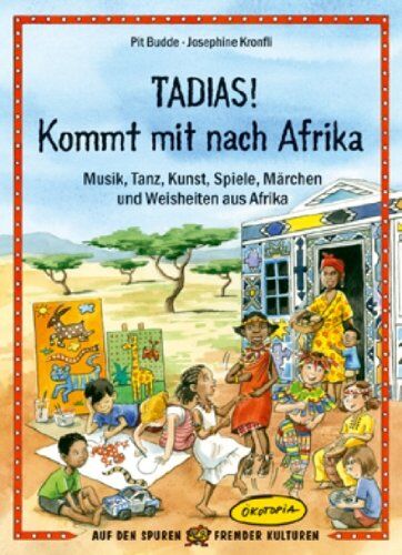 Pit Budde - Tadias! Kommt mit nach Afrika: Musik, Tanz, Kunst, Spiele, Märchen und Weisheiten aus Afrika - Preis vom 09.10.2026 07:28:09 h