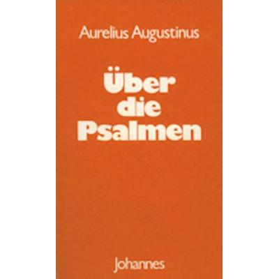Über die Psalmen, Taschenbuch von Aurelius Augustinus, Johannes Verlag, 978-3-89411-039-0