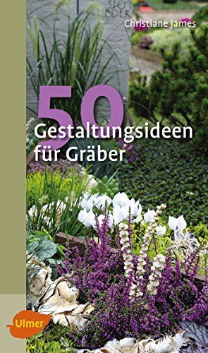 Christiane James - 50 Gestaltungsideen für Gräber (Katalogbuch) - Preis vom 30.09.2026 22:30:23 h