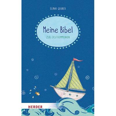 Meine Bibel zum Fest der Erstkommunion, Gebundene Ausgabe von Elmar Gruber, Herder, 978-3-451-71601-0