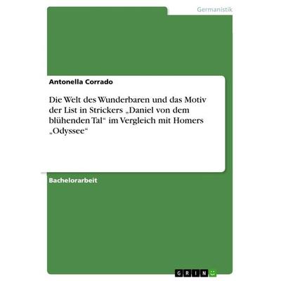 Die Welt des Wunderbaren und das Motiv der List in Strickers 'Daniel von dem blühenden Tal' im Vergleich mit Homers 'Odyssee'; Taschenbuch von