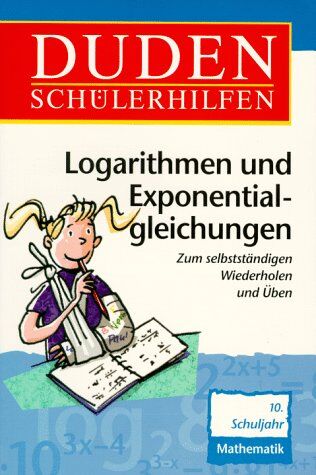 Hans Borucki - Duden Schülerhilfen, Logarithmen und Exponentialgleichungen, 10. Schuljahr - Preis vom 09.10.2026 07:28:09 h