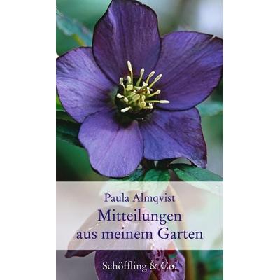Mitteilungen aus meinem Garten, Gebundene Ausgabe von Paula Almqvist, Schöffling