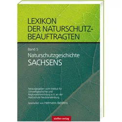 Lexikon der Naturschutzbeauftragten - Band 5: Naturschutzgeschichte Sachsen, Fachbücher von Hermann Behrens