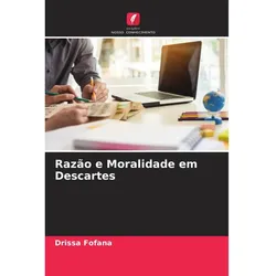 Razão e Moralidade em Descartes, Sachbücher von Drissa FOFANA