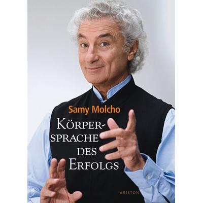 Körpersprache des Erfolgs, Gebundene Ausgabe von Samy Molcho, Ariston, 978-3-7205-2656-2