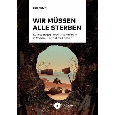 Wir müssen alle sterben, Taschenbuch von Ben Knight, Büchner, 978-3-96317-450-6