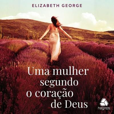 Uma Mulher segundo o coração de Deus - Elizabeth George, Audio, 9788577427130