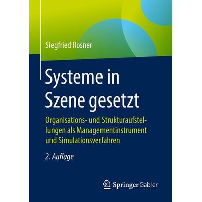 Systeme in Szene gesetzt, Gebundene Ausgabe von Siegfried Rosner, Springer Fachmedien Wiesbaden GmbH, 978-3-658-18737-8