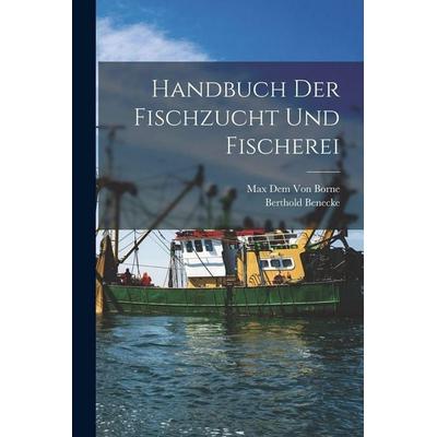 Handbuch Der Fischzucht Und Fischerei, Taschenbuch von Max Dem Borne,Berthold Benecke, Hutson Street Press, 978-1-01-670560-8