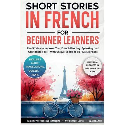 Short Stories in French For Beginner Learners, Taschenbuch von Mind Smith, Mind Smith, 978-1-76448-021-5