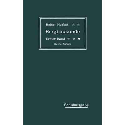 Lehrbuch der Bergbaukunde mit besonderer Berücksichtigung des Steinkohlenbergbaues, Taschenbuch von Carl Hellmut Fritzsche,Fritz Heise,Friedrich