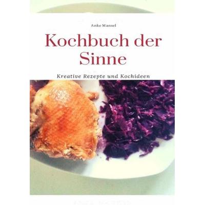 Kochbuch der Sinne, Taschenbuch von Anke Mansel, Epubli, 978-3-7529-7858-2