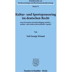Kultur- und Sportsponsoring im deutschen Recht., Fachbücher von Neil George Weiand