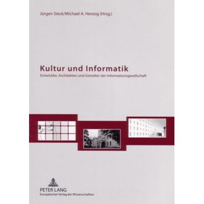 Kultur und Informatik, Taschenbuch von , Peter Lang GmbH, Internationaler Verlag der Wissenschaften, 978-3-631-55417-3