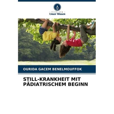 Still-Krankheit mit Pädiatrischem Beginn, Taschenbuch von Ourida Gacem Benelmouffok, Verlag Unser Wissen, 978-620-7-11875-5