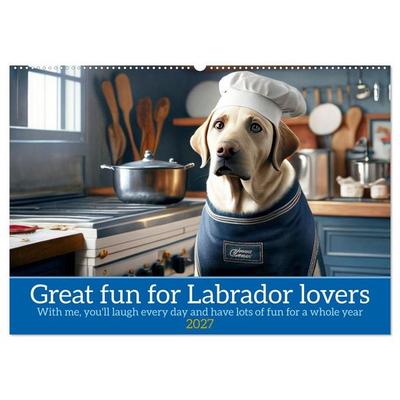 Great fun for Labrador lovers (Wall Calendar 2027 DIN A2 landscape), CALVENDO 12 Month Wall Calendar
