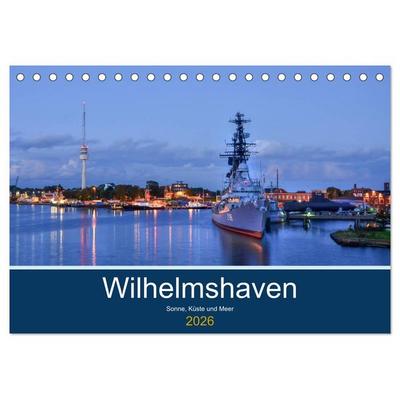 Wilhelmshaven - Sonne, Küste und Meer (Tischkalender 2026 DIN A5 quer), CALVENDO Monatskalender