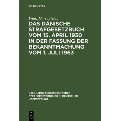 Das Dänische Strafgesetzbuch vom 15. April 1930 in der Fassung der Bekanntmachung vom 1. Juli 1963, Gebundene Ausgabe von , De Gruyter,