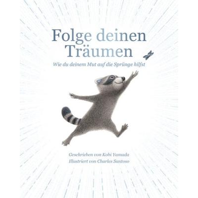 Folge deinen Träumen, Gebundene Ausgabe von Kobi Yamada, Adrian & wimmelbuchverlag, 978-3-9858519-0-4
