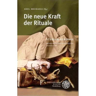 Die neue Kraft der Rituale, Taschenbuch von Axel Michaels, Universitätsverlag Winter GmbH Heidelberg, 978-3-8253-5307-0